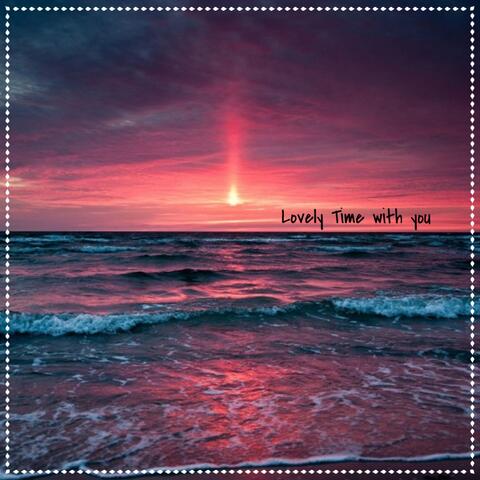 Lovely Time with You