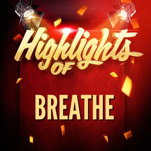 Highlights of Breathe