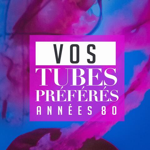Vos tubes préférés : années 80