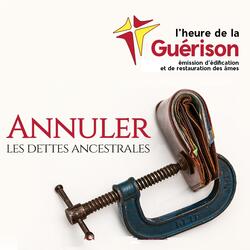 Annuler les dettes ancestrales, pt. 7
