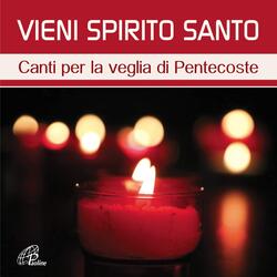 Vieni Spirito amore di Dio