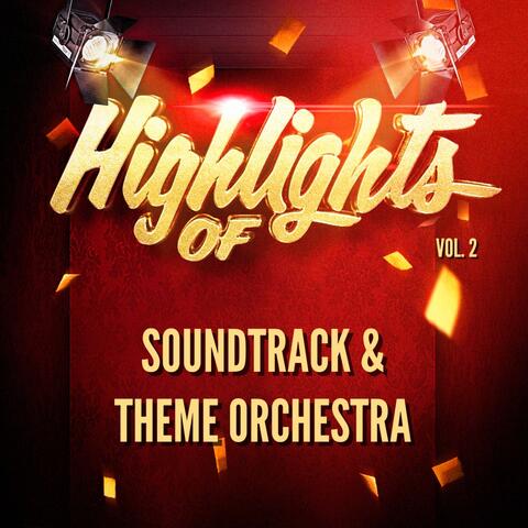 Highlights of Soundtrack & Theme Orchestra, Vol. 2
