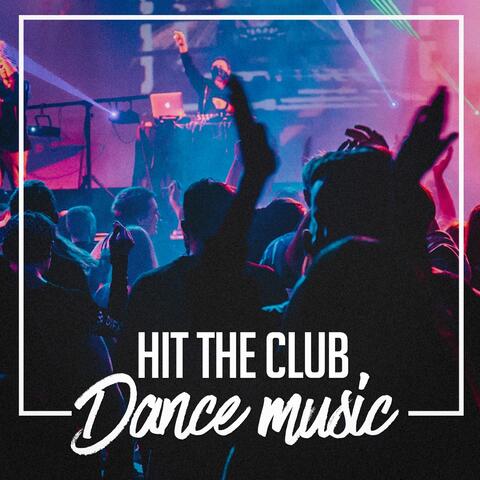 Hit the Club Dance Music