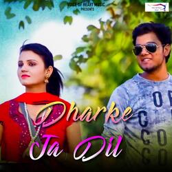 Dharke Ja Dil