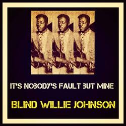 It's Nobody's Fault but Mine