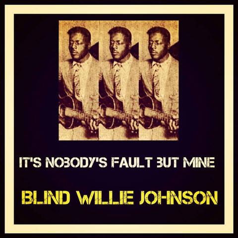 It's Nobody's Fault but Mine