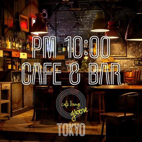 Pm10:00, Café & Bar, Tokyo ～ Night out at the Café ～