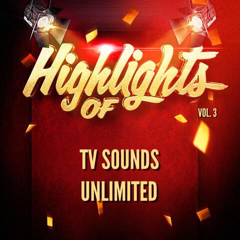 Highlights of Tv Sounds Unlimited, Vol. 3
