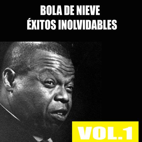 Bola de Nieve - Éxitos Inolvidables, Vol. 1