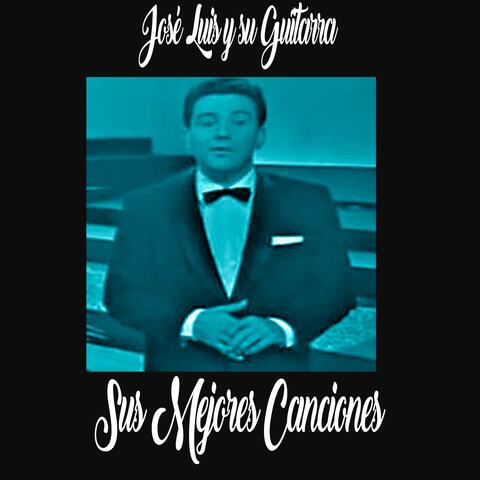 José Luis y su Guitarra / Sus Mejores Canciones