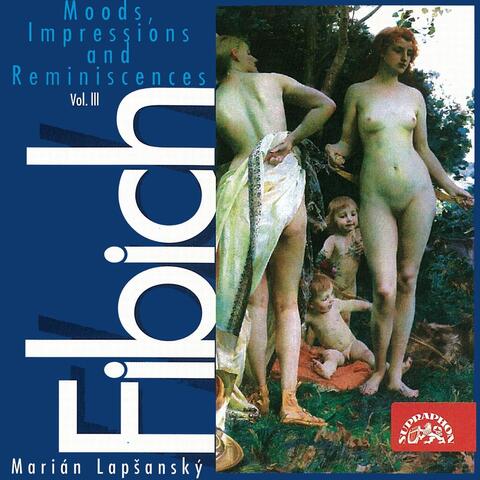 Fibich: Moods, Impressions and Reminiscences, Vol. 3