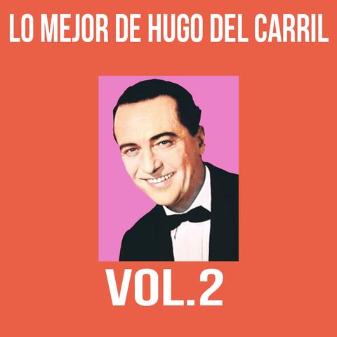 Lo Mejor de Hugo del Carril, Vol. 2
