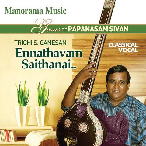 Ennathavam Saithanai: Gems of Papanasam Sivan