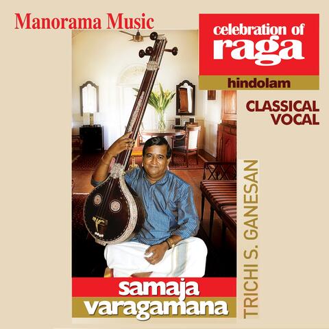 Samaja Varagamana: Celebration of Raga Hindolam