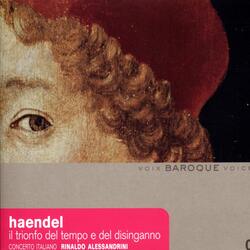 Il trionfo del tempo e del disinganno - Oratorio, HWV 46a: Quartetto (Voglio Tempo per risolvere)