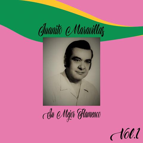 Juanito Maravillas / Su Mejor Flamenco, Vol. 1