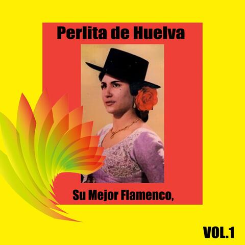 Perlita de Huelva / Su Mejor Flamenco, Vol. 1
