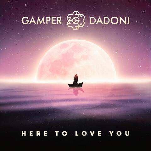 Here to Love You