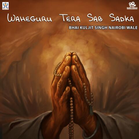 Waheguru Tera Sab Sadka