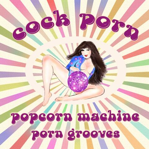 Popcorn Machine Porn Grooves