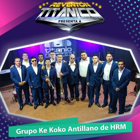Titanio y Sus Amigos Presenta a Grupo Ke Koko Antillano de HRM