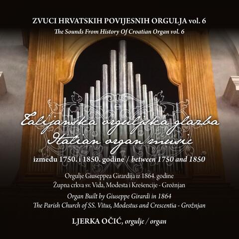 Zvuci Hrvatskih Povijesnih Orgulja Vol. 6 - Talijanska Orguljska Glazba Između 1750. I 1850. Godine