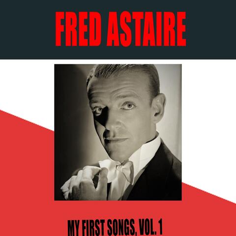 Fred Astaire / My First Songs, Vol. 1