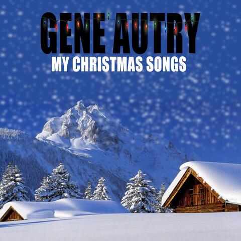 Gene Autry / My Christmas Songs