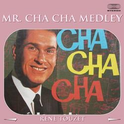 Mr. Cha Cha Medley: Tea For Two / Mi Amor Se Fue / Andalucia / Stormy Weather Que Emocion / La Criticona / Mulata / Red Dress / Perfidia / Julie Is Her Name / Mi Guajira