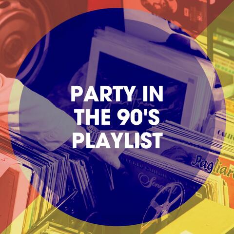 Party in the 90's Playlist