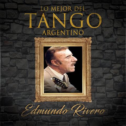 Lo Mejor del Tango Argentino, Edmundo Rivero