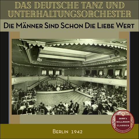 Die Männer Sind Schon Die Liebe Wert 1942