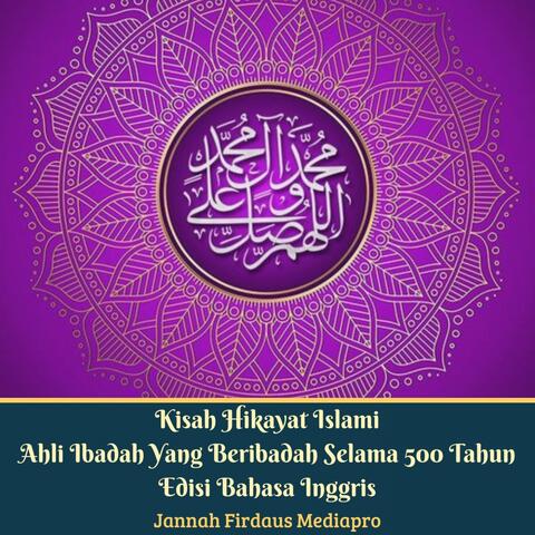 Kisah Hikayat Islami Ahli Ibadah Yang Beribadah Selama 500 Tahun Edisi Bahasa Inggris