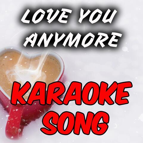 LOVE YOU ANYMORE