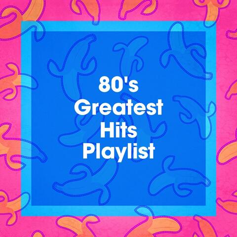 80's Greatest Hits Playlist