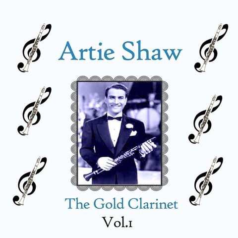 Artie Shaw / The Gold Clarinet, Vol. 1