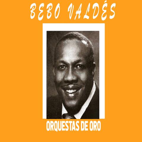 Orquestas de Oro / Bebo Valdés