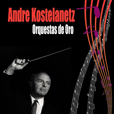 Orquestas de Oro / Andre Kostelanetz