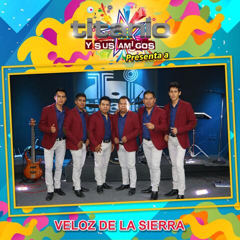Titanio y Sus Amigos Presenta a Veloz de la Sierra