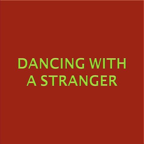 Dancing With A Stranger