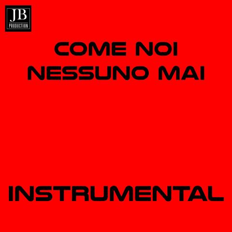 Come noi nessuno mai