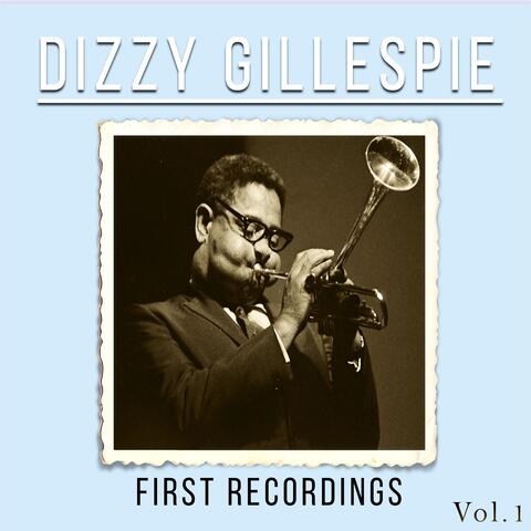 Dizzy Gillespie / First Recordings, Vol. 1
