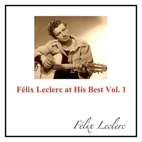 Félix Leclerc at His Best Vol. 1