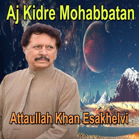 Aj Kidre Mohabbatan