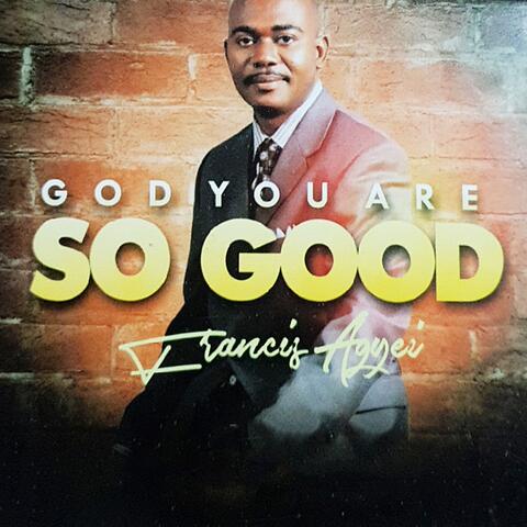 God You Are So Good