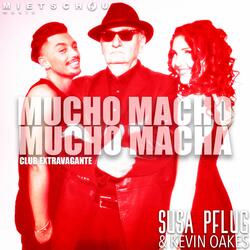 Mucho Macho Mucho Macha / Club Extravagante