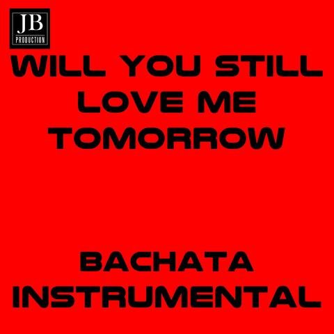 Will You Still Love Me Tomorow