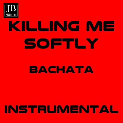 Killing Me Softly