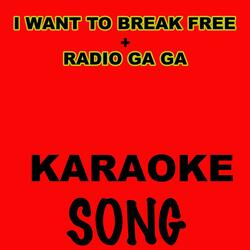 I WANT TO BREAK FREE - RADIO GA GA