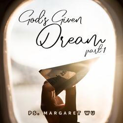 God'S Given Dream, Pt.1